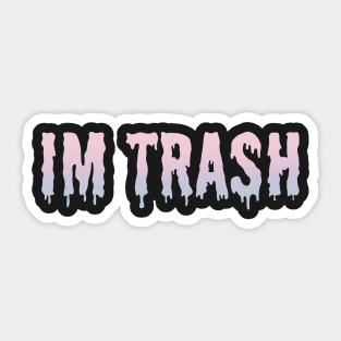 I'm Trash Sticker